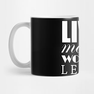 Live more, worry less Mug